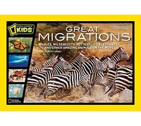 Great Migrations: Whales, Wildebeests, Butterflies, Elephants, and Other Amazing Animals on the Move