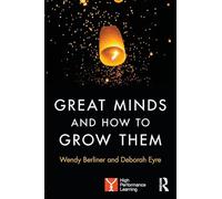Great Minds and How to Grow Them: High Performance Learning