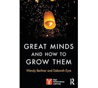 Great Minds and How to Grow Them: High Performance Learning