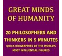 Great Minds Of Humanity - 20 Philosophers And Thinkers In 5 Minutes
