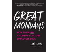Great Mondays: How to Design a Company Culture Employees Love (BUSINESS BOOKS)