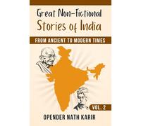 Great Non-fictional Stories of India: From Ancient to Modern Times (Volume 2)