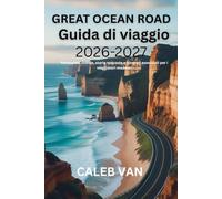 Great Ocean Road Guida di viaggio 2026-2027: Recensioni oneste, storie nascoste e itinerari essenziali per i viaggiatori moderni