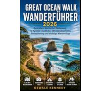 GREAT OCEAN WALK WANDERFÜHRER 2026: Australiens ikonischer Küstenweg, 12 Apostel-Ausblicke, Streckenabschnitte, Reiseplanung und wichtige Wandertipps: 72 (THE EXPLORER'S TRAIL GUIDE SERIES)