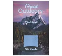 Great Outdoors Nature Word Search Puzzle Book: Word Searches with Easy-to-Read Print about Hiking, Fishing, Hunting and More | 6x9 inches, 130 pages | ... Gift for Vacations, Holidays and Free Times