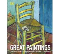 Great Paintings: The World's Masterpieces Explored and Explained