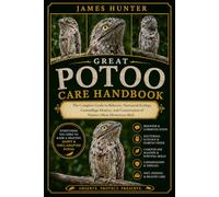 GREAT PATOO CARE HANDBOOK: The Complete Guide to Behavior, Nocturnal Ecology, Camouflage Mastery, and Conservation of Nature’s Most Mysterious Bird.