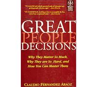 Great People Decisions: Why They Matter So Much, Why They Are So Hard and How You Can Master Them