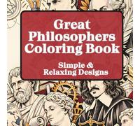 Great Philosophers Coloring Book: Simple and Relaxing Designs Inspired by Philosophy
