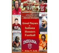 Great Players In Indiana Hoosiers Football: The football record of the Indiana Hoosiers is respectable thanks to its many great players