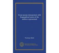 Great poems interpreted, with biographical notes of the authors represented