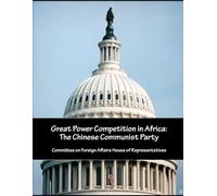 Great Power Competition in Africa: The Chinese Communist Party