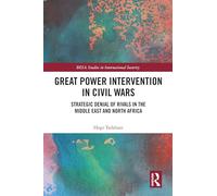 Great Power Intervention in Civil Wars: Strategic Denial of Rivals in the Middle East and North Africa (BESA Studies in International Security)