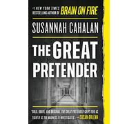 Great Pretender: The Undercover Mission That Changed Our Understanding of Madness