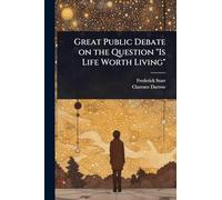 Great Public Debate on the Question "Is Life Worth Living"