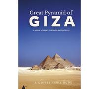 Great Pyramids of Giza: Egypt Coffee Table Book Showcasing Ancient Beauty