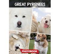 Great Pyrenees Photo Book: Picture Collection For Adults With Dementia And Alzheimer’s Patients - Gentle Giant Dog Images In Serene Settings And Playful Interactions