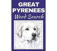 Great Pyrenees Word Search Puzzle Book: Word Searches with Easy to Read Print about Great Pyrenees | 50 Puzzles | 100 Pages | 6x9 Inches | Gift for ... Free Times | For Seniors, Adults and Teens.