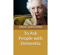 Great Questions to Ask a Person with Dementia (THE GREAT QUESTIONS SERIES)