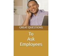 Great Questions to Ask Employees (THE GREAT QUESTIONS SERIES)