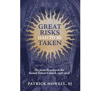Great Risks Had to be Taken: The Jesuit Response to the Second Vatican Council, 1958-2018