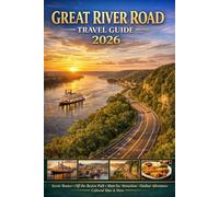 GREAT RIVER ROAD TRAVEL GUIDE 2026: Scenic Routes, Off-the-beaten path, Must-see attractions, Outdoor Adventures, Cultural Sites and More