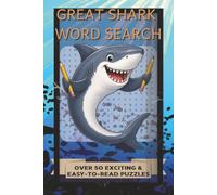 Great Shark Word Search: Explore the Oceans Apex Predator: Easy to Read Ocean Activity Book for Adults and Teens with Over 50 Shark Word Search Puzzles