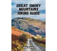 GREAT SMOKY MOUNTAINS HIKING GUIDE: Secrets, Trails & Waterfalls for Unforgettable Adventures - Updated in 2025-2026 Edition. (Trek the World: Essential Hiking Guide Series)