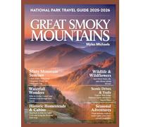 Great Smoky Mountains National Park: Great Smoky Mountains National Park Travel Guide 2026: Your Ultimate Insider’s Guide to Majestic Peaks, Scenic ... Gems, Wildlife, and Affordable Adventures.