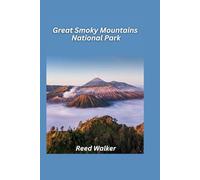 Great Smoky Mountains National Park Travel Guide 2025: Explore the misty forests, wildflower meadows, and historic sites of America’s most visited national park. (National Parks Explorer Guides 2025)