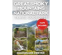 Great Smoky Mountains national Park Travel Guide 2025 (FULL COLO: Roaring Rivers, Misty Peaks & Secret Wilderness Trails