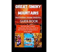 GREAT SMOKY MOUNTAINS NATIONAL PARK TRAVEL GUIDE BOOK (TOP TRAVEL TALES & TIPS GUIDE BOOK)