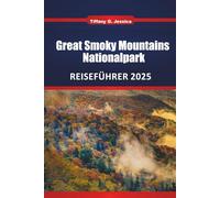 Great Smoky Mountains Nationalpark REISEFÜHRER 2025: Erkunden Sie Wanderwege, malerische Fahrten, Wasserfälle und Tierbeobachtungen