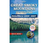 Great Smoky Mountains Nationalpark-Reiseführer 2026-2027: Malerische Fahrten, Wasserfälle, Wildtiere und clevere Reiserouten für jeden Reisenden