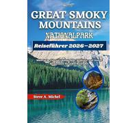 Great Smoky Mountains Nationalpark-Reiseführer 2026-2027: Malerische Fahrten, Wasserfälle, Wildtiere und clevere Reiserouten für jeden Reisenden