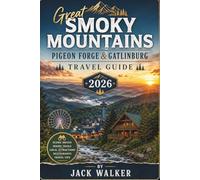 Great Smoky Mountains, Pigeon Forge & Gatlinburg Travel Guide 2026: Insider Tips, Scenic Drives, Hidden Gems, and the Best Things to Do for Every Traveler