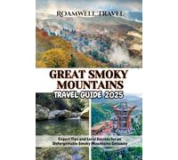 GREAT SMOKY MOUNTAINS TRAVEL GUIDE 2025: Expert Tips and Local Secrets for an Unforgettable Smoky Mountains Getaway