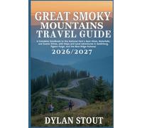 Great Smoky Mountains Travel Guide 2026/2027: A Complete Handbook to the National Parks Best Hikes Waterfalls & Scenic Drives with Map & Local ... Pigeon Forge & the Blue Ridge Parkway