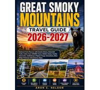 GREAT SMOKY MOUNTAINS TRAVEL GUIDE 2026-2027: National Park Planner with Scenic Drives, Waterfall Trails, Cades Cove Wildlife Tours, Hidden Gems, ... Blue Ridge Parkway Adventures, Maps.