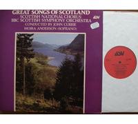 GREAT SONGS OF SCOTLAND 1978 ASV # ALM 4009 SCOTTISH NATIONAL CHORUS BBC SCOTTISH SYMPHONY ORCHESTRA JOHN CURRIE MOIRA ANDERSON