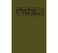 Great Songs of the Church (1921 Restored Edition): A Classic Collection of Gospel Songs and Timeless Hymns
