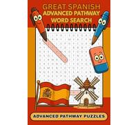 Great Spanish Challenging Advanced Pathways Word Search Book: Testing puzzles about Spain, easy-to-read format perfect gift for travelers, relaxing, ... Pathway Word Search around the World Series)