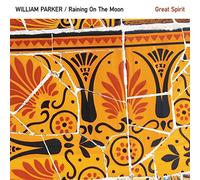 Great Spirit by William Parker & Raining On The Moon