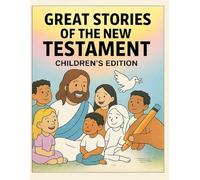 Great Stories of the Bible: New Testament - Children’s Coloring Book: 20 Beloved New Testament Stories to Teach Faith, Kindness, and God’s Love ... of the Bible (adult/children coloring books))