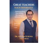 Great Teachers Teach Differently: Understanding How and Why We Learn in Different Ways