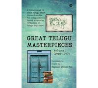 GREAT TELUGU MASTERPIECES - Volume 1 (1910-1947): A Collection of 25 Great Telugu Short Stories from the Pre-Independence Period Written by 16 Masters of Telugu Literature