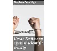 Great Testimony Against Scientific Cruelty (ebook)