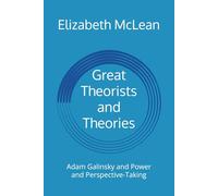 Great Theorists and Theories: Adam Galinsky and Power and Perspective-Taking: 8