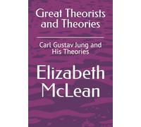 Great Theorists and Theories: Carl Gustav Jung and His Theories: 31