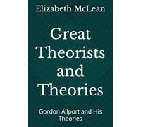 Great Theorists and Theories: Gordon Allport and His Theories: 66